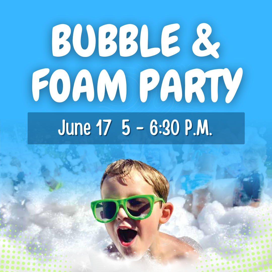 Bubble & Foam Party, June 17 5 - 6:30 p.m., Pioneer Park. Image of boy in foam.